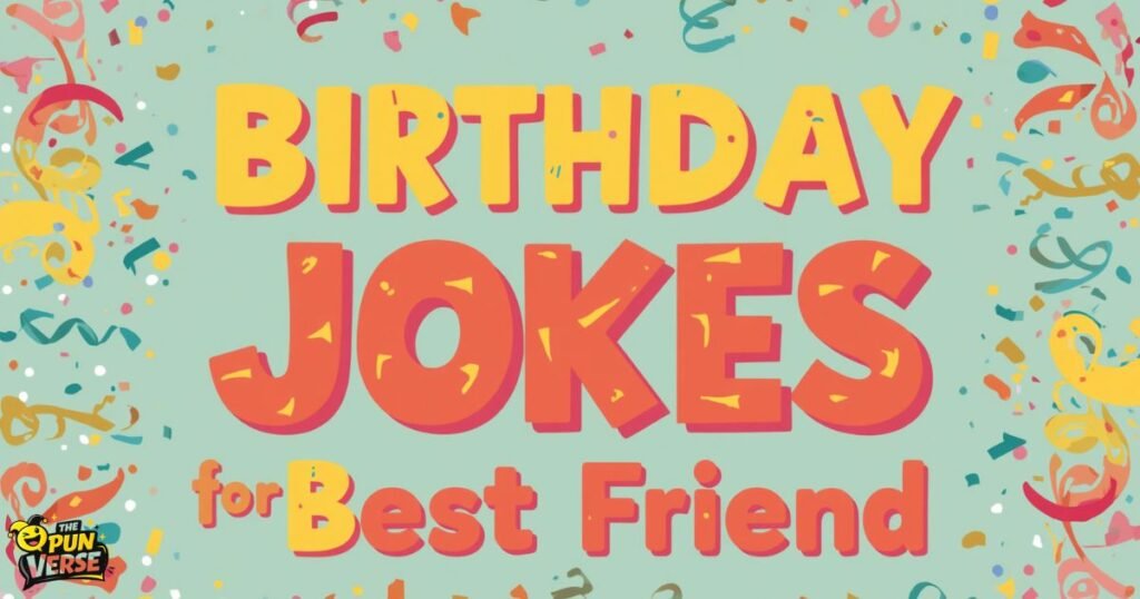 120+ Birthday Jokes for Best Friend: Best Hilarious Roasts (2026)