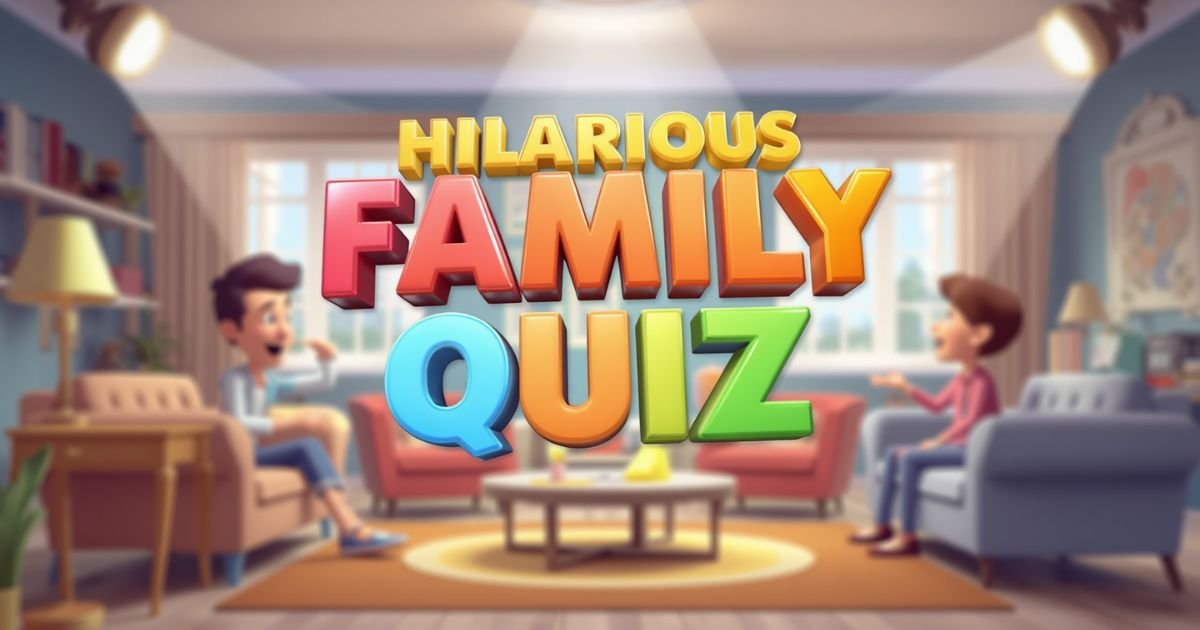 100+ Hilarious Family Quiz Questions 😂 That Make Game Night Unforgettable