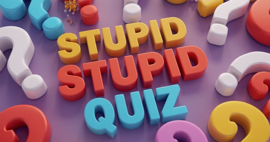 101+ Stupid Quiz Questions with Obvious and Ridiculous Answers